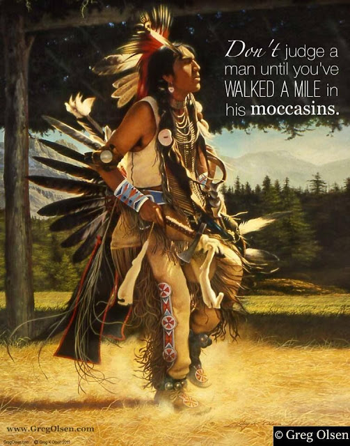 WALK IN SOMEONE’S MOCCASINS.. A GOOD TIP FOR BALANCE OF MIND